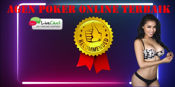 Agen Poker Online Terbaik Dan Trik Yang Tepat